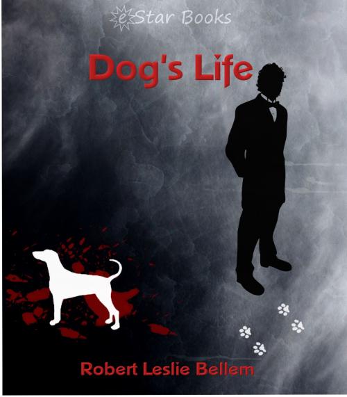 Cover of the book Dog's Life by Robert Leslie Bellem, eStar Books LLC