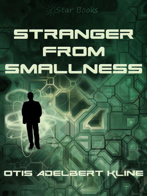 Cover of the book Stranger From Smallness by Otis Adelbert Kline, eStar Books LLC