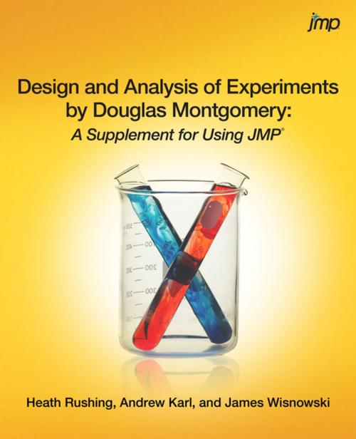 Cover of the book Design and Analysis of Experiments by Douglas Montgomery: A Supplement for Using JMP by Heath Rushing, Andrew Karl, James Wisnowski, SAS Institute