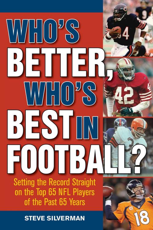 Cover of the book Who's Better, Who's Best in Football? by Steve Silverman, Sports Publishing