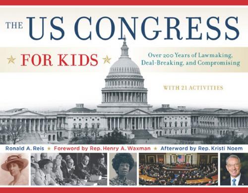 Cover of the book The US Congress for Kids by Ronald A. Reis, Rep. Kristi Noem, Chicago Review Press