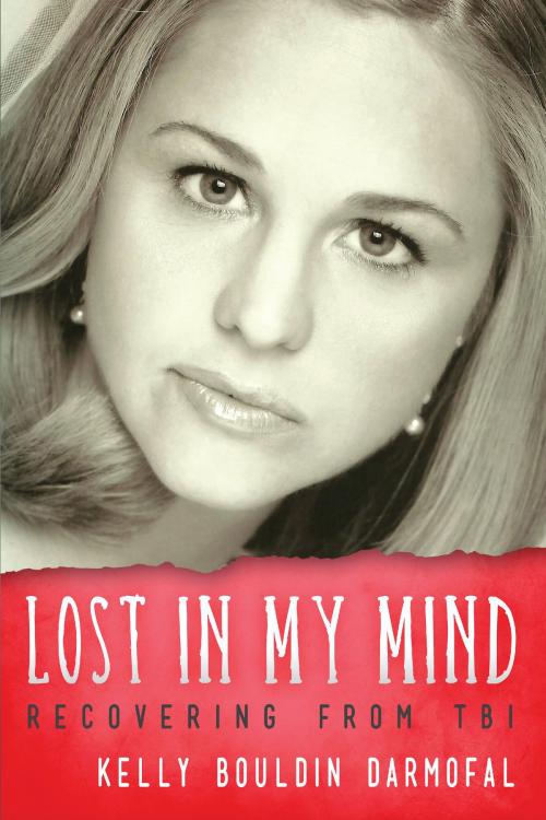 Cover of the book Lost in My Mind by Kelly Bouldin Darmofal, Loving Healing Press