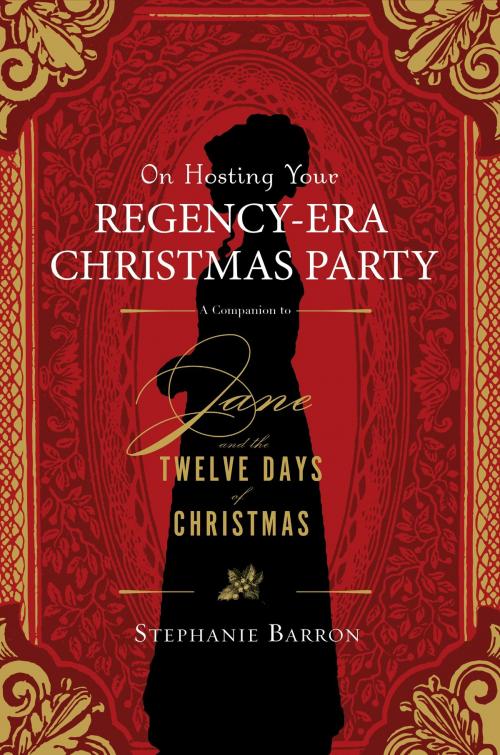 Cover of the book On Hosting Your Regency-Era Christmas Party: A Companion to Jane and the Twelve Days of Christmas by Soho Press, Soho Press