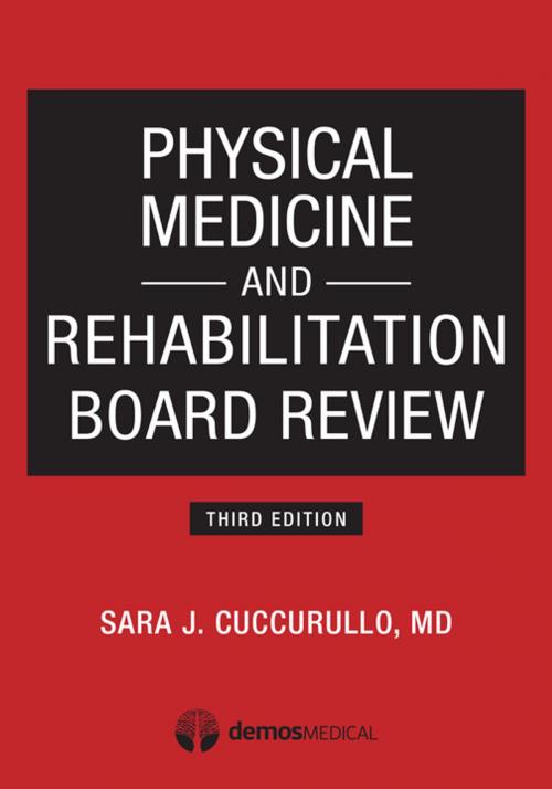 Cover of the book Physical Medicine and Rehabilitation Board Review, Third Edition by Dr. Sara Cuccurullo, MD, Springer Publishing Company