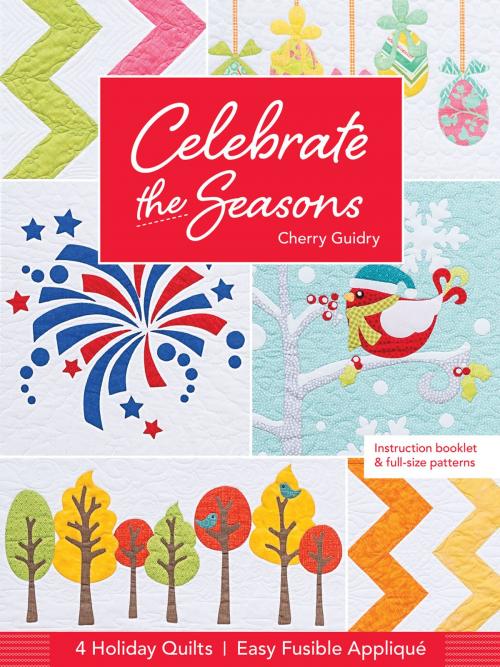 Cover of the book Celebrate the Seasons by Cherry Guidry, C&T Publishing