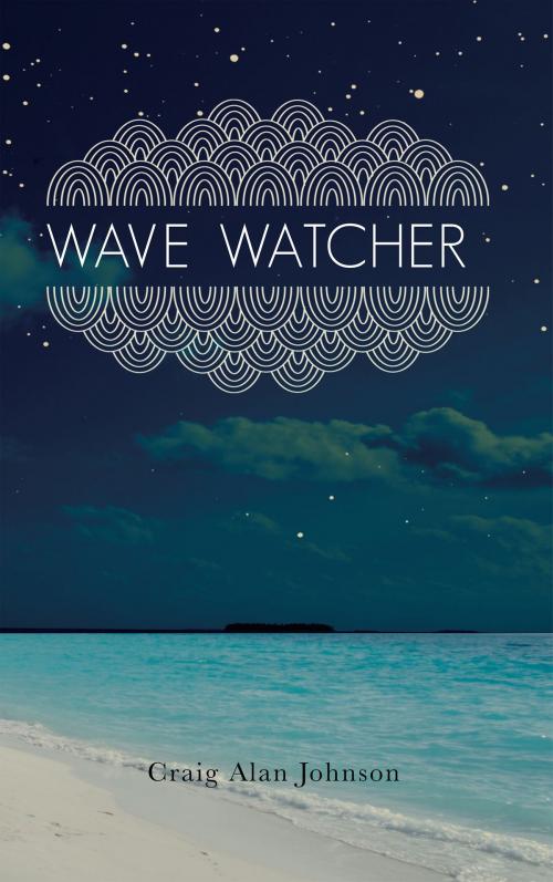 Cover of the book Wave Watcher by Craig Alan Johnson, Bahai Publishing