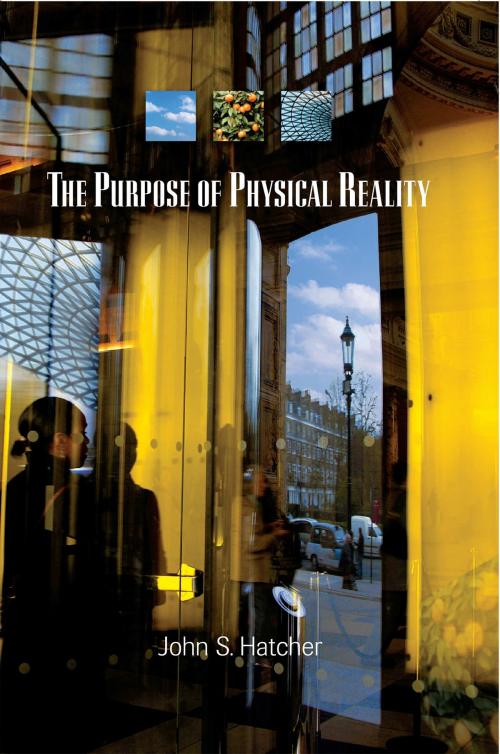 Cover of the book The Purpose of Physical Reality by John S Hatcher, Bahai Publishing