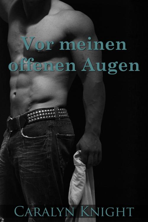 Cover of the book Vor meinen offenen Augen by Caralyn Knight, Black Serpent Erotica