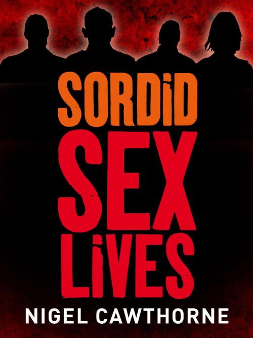 Cover of the book Sordid Sex Lives by Nigel Cawthorne, Quercus