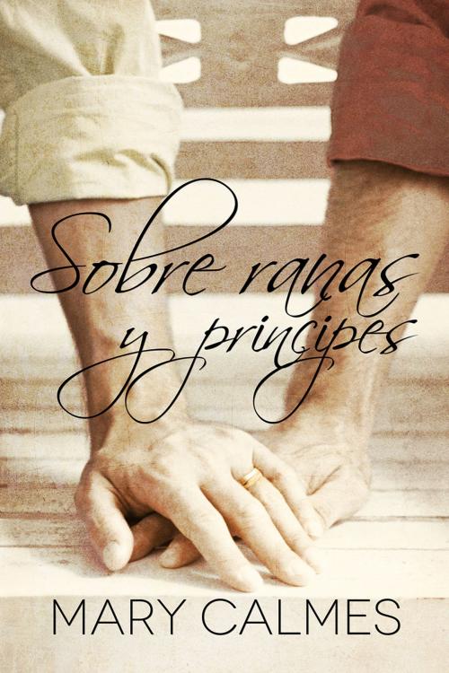 Cover of the book Sobre ranas y príncipes by Mary Calmes, Dreamspinner Press