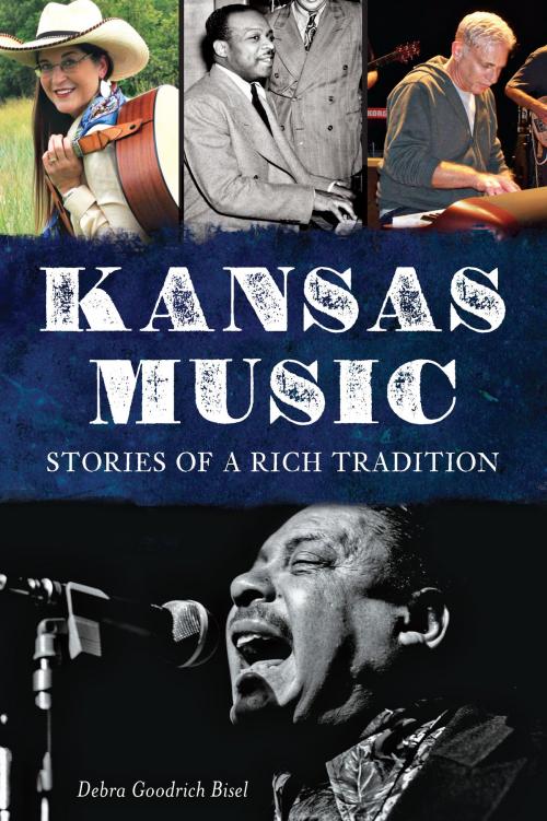 Cover of the book Kansas Music by Debra Goodrich Bisel, Arcadia Publishing Inc.