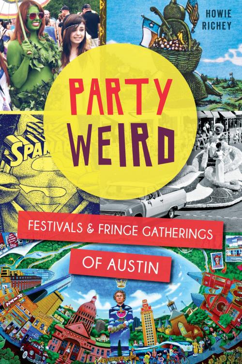 Cover of the book Party Weird by Howie Richey, Arcadia Publishing Inc.