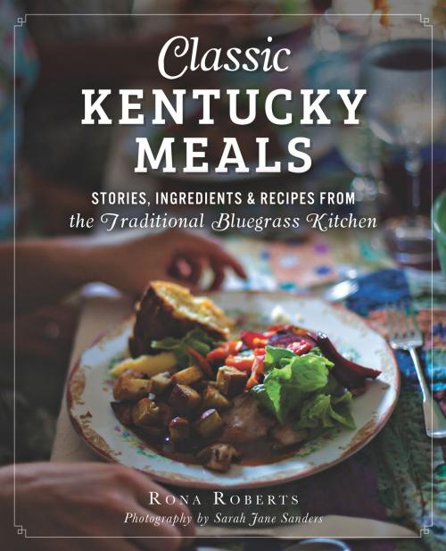 Cover of the book Classic Kentucky Meals by Rona Roberts, Arcadia Publishing Inc.