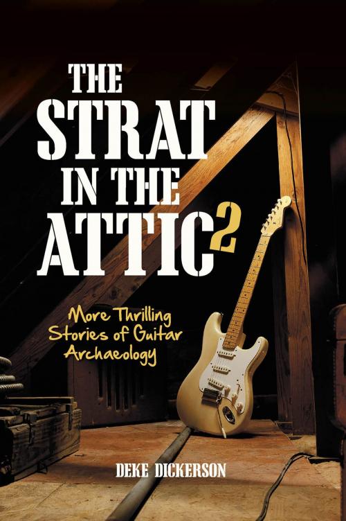 Cover of the book The Strat in the Attic 2 by Deke Dickerson, Voyageur Press