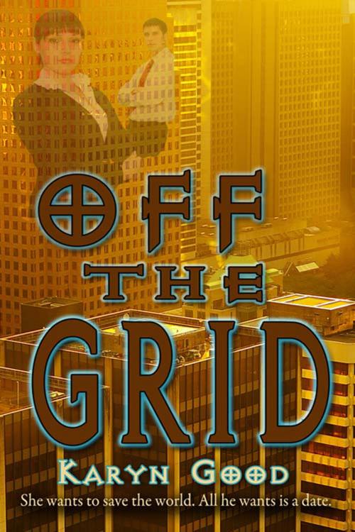 Cover of the book Off the Grid by Karyn  Good, The Wild Rose Press, Inc.