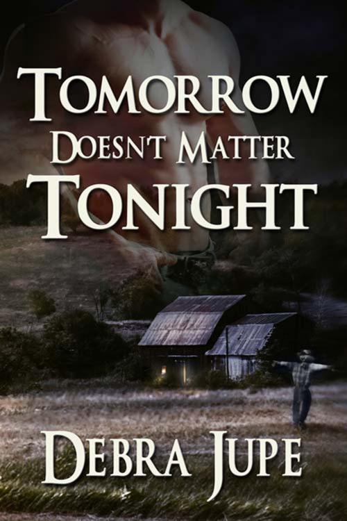 Cover of the book Tomorrow Doesn't Matter Tonight by Debra  Jupe, The Wild Rose Press, Inc.