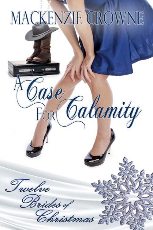Cover of the book A Case for Calamity by Mackenzie  Crowne, The Wild Rose Press, Inc.