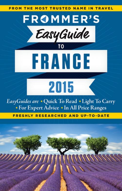 Cover of the book Frommer's EasyGuide to France 2015 by Margie Rynn, Lily Heise, Tristan Rutherford, Kathryn Tomasetti, Mary Novakovich, FrommerMedia