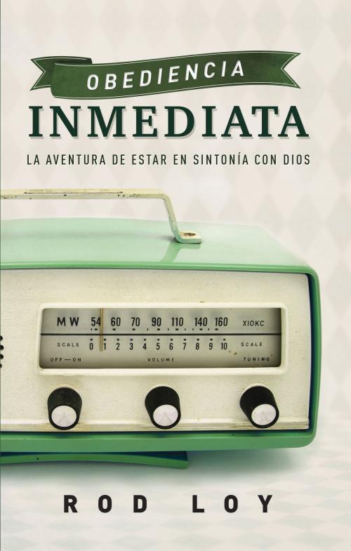 Cover of the book Obediencia inmediata by Rod Loy, Influence Resources