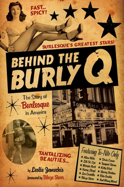 Cover of the book Behind the Burly Q by Leslie Zemeckis, Skyhorse Publishing