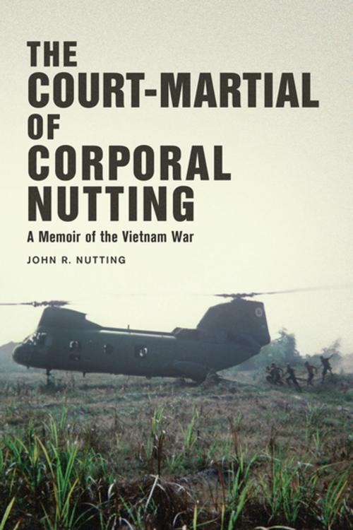 Cover of the book The Court-Martial of Corporal Nutting by John R. Nutting, Skyhorse Publishing