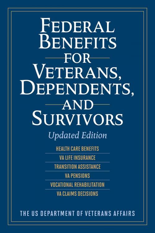 Cover of the book Federal Benefits for Veterans, Dependents, and Survivors by The US Department of Veterans Affairs, Skyhorse