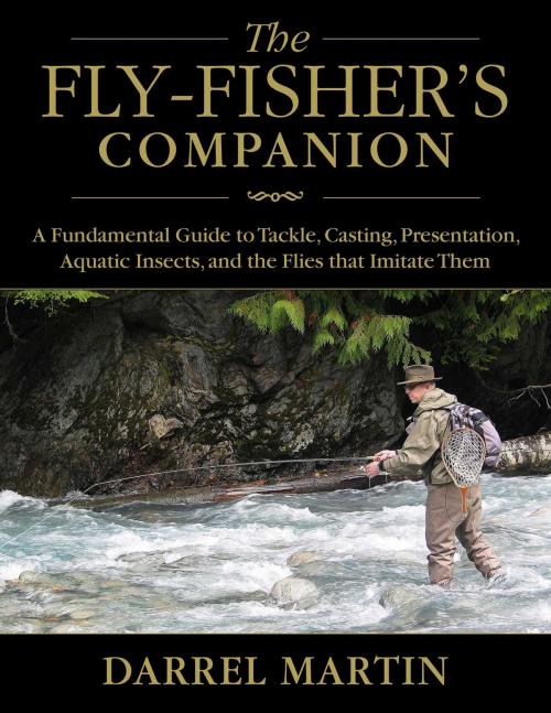Cover of the book The Fly-Fisher's Companion by Darrel Martin, Skyhorse
