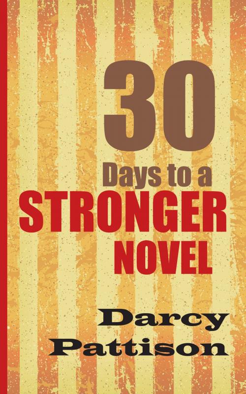 Cover of the book 30 Days to a Stronger Novel by Darcy Pattison, Mims House