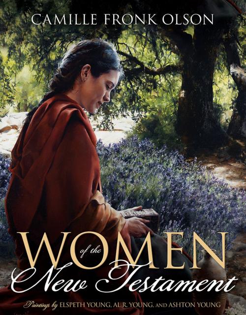 Cover of the book Women of the New Testament by Camille Fronk Olson, Deseret Book Company