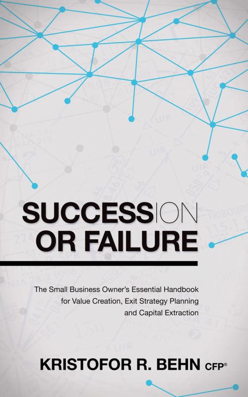 Cover of the book Succession or Failure by Kristofor R. Behn, CFP®, Morgan James Publishing