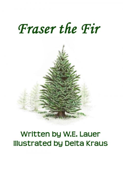 Cover of the book Fraser the Fir by W. E. Lauer, Second Wind Publishing, LLC