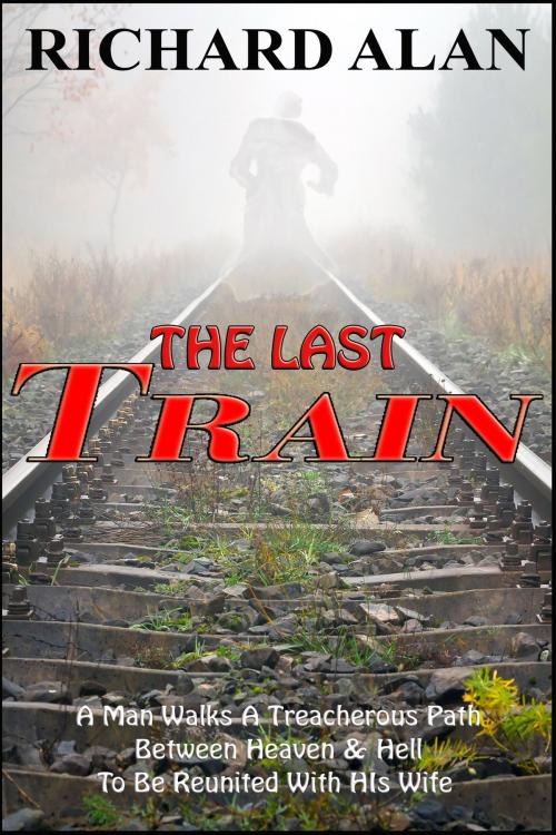 Cover of the book The Last Train by Richard Alan, BookBaby
