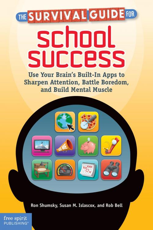 Cover of the book The Survival Guide for School Success by Ron Shumsky, Susan Islascox, Rob Bell, Free Spirit Publishing