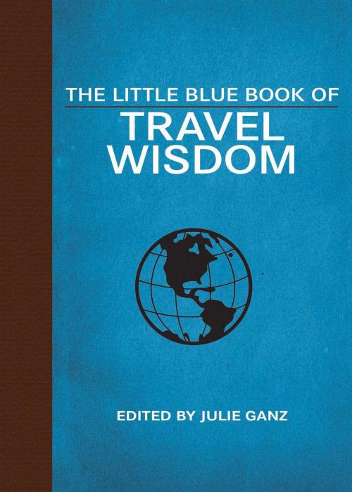Cover of the book The Little Blue Book of Travel Wisdom by , Skyhorse