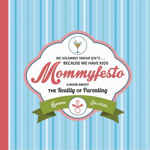 Cover of the book Mommyfesto by Leanne Shirtliffe, Skyhorse