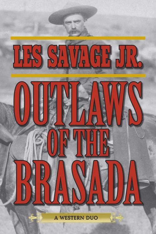 Cover of the book Outlaws of the Brasada by Les Savage, Skyhorse