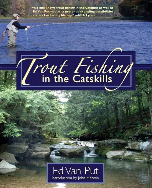 Cover of the book Trout Fishing in the Catskills by Ed Van Put, Skyhorse