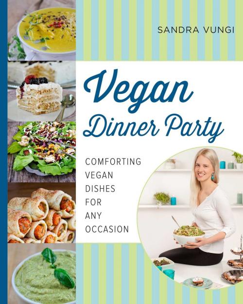 Cover of the book Vegan Dinner Party by Sandra Vungi, Skyhorse