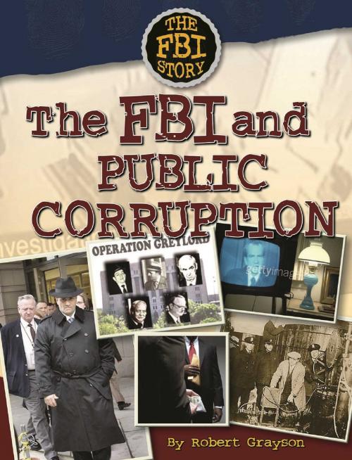 Cover of the book The FBI and Public Corruption by Robert Grayson, Mason Crest