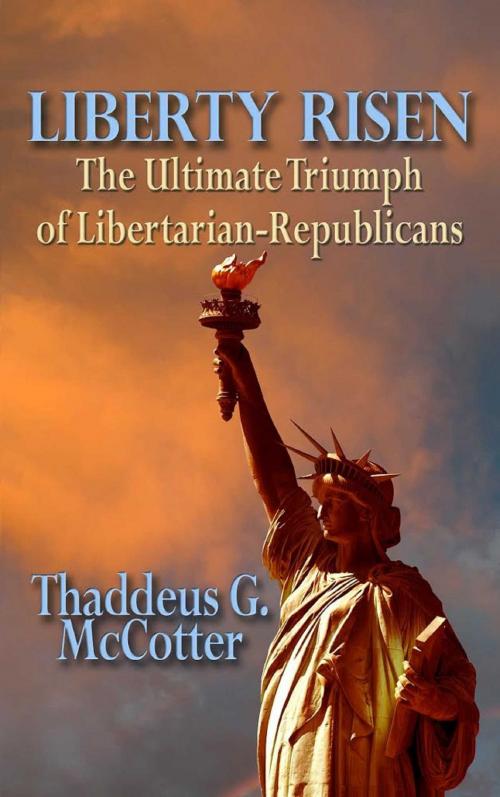 Cover of the book Liberty Risen by Thaddeus McCotter, Start Publishing LLC