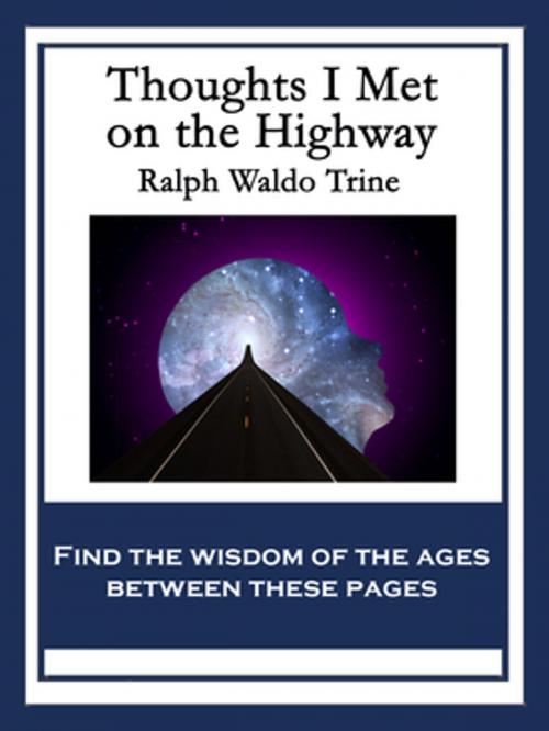 Cover of the book Thoughts I Met On the Highway by Ralph Waldo Trine, Wilder Publications, Inc.