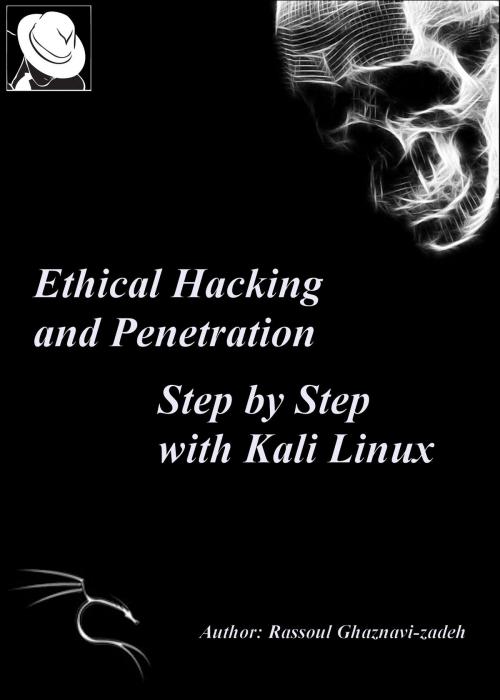 Cover of the book Ethical Hacking and Penetration, Step by Step with Kali Linux by Rassoul Ghaznavi-zadeh, Primedia eLaunch