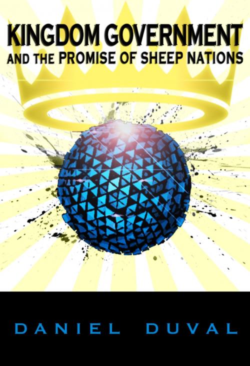 Cover of the book Kingdom Government and the Promise of Sheep Nations by Daniel Duval, BRIDE Publishing