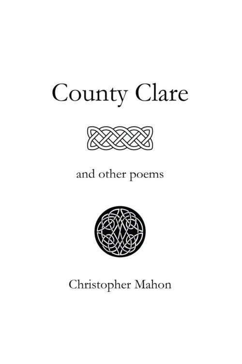 Cover of the book County Clare and Other Poems by Christopher Mahon, BookLocker.com, Inc.