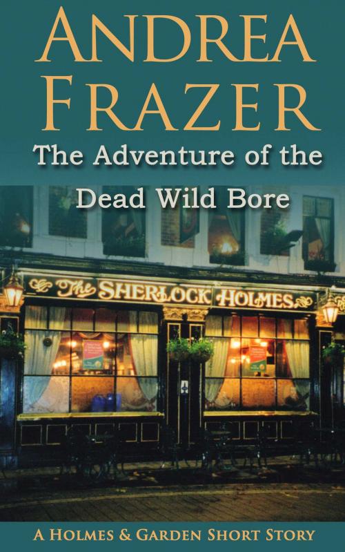 Cover of the book The Adventure of Dead Wild Bore by Andrea Frazer, Accent Press