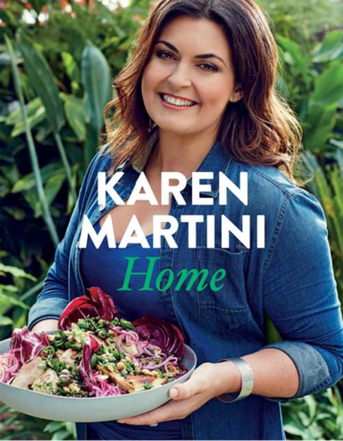 Cover of the book Home by Karen Martini, Pan Macmillan Australia
