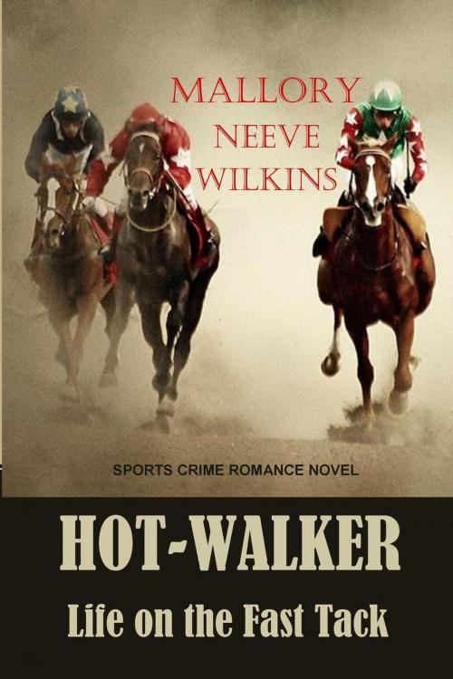 Cover of the book Hot-Walker Life on the Fast Track by Mallory Neeve Wilkins, MdhD