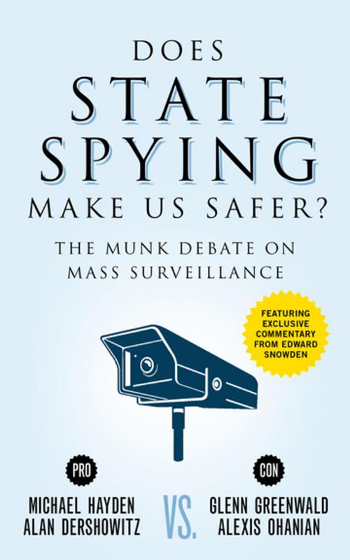 Cover of the book Does State Spying Make Us Safer? by Michael Hayden, Alan Dershowitz, Glenn Greenwald, Alexis Ohanian, Edward Snowden, House of Anansi Press Inc