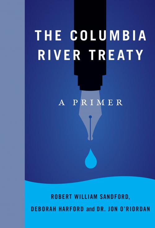 Cover of the book The Columbia River Treaty by Robert William Sandford, Deborah Harford, Dr. Jon O'Riordan, Rocky Mountain Books