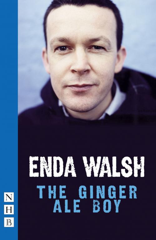 Cover of the book The Ginger Ale Boy (NHB Modern Plays) by Enda Walsh, Nick Hern Books